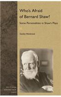 Who's Afraid of Bernard Shaw?: Some Personalities in Shaw's Plays(Florida Bernard Shaw Series)