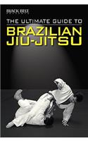 Ultimate Guide to Brazilian Jiu-Jitsu