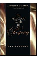 The Feel Good Guide to Prosperity: (English)
