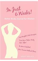 In Just 6 Weeks! Better Body Journal For Women