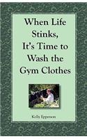 When Life Stinks, It's Time to Wash the Gym Clothes