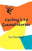 Cycling's 50 Craziest Stories