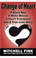 Change of Heart: A Black Man, a White Woman, a Heart Transplant and a True Love Story