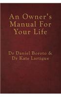 An Owner's Manual for Your Life