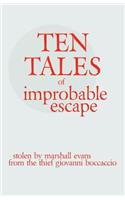 Ten Tales of Improbable Escape