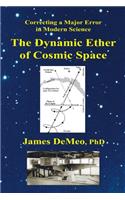 The Dynamic Ether of Cosmic Space: Correcting a Major Error in Modern Science