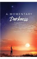 Momentary Darkness