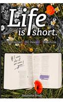 Life is Short