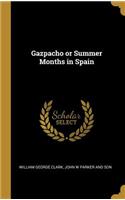 Gazpacho or Summer Months in Spain