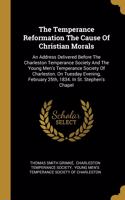 The Temperance Reformation The Cause Of Christian Morals