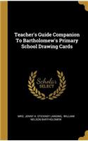 Teacher's Guide Companion To Bartholomew's Primary School Drawing Cards