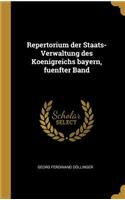 Repertorium der Staats-Verwaltung des Koenigreichs bayern, fuenfter Band