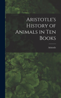 Aristotle's History of Animals in Ten Books