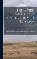 Water Buffalo (Often Called the Mud Buffalo)