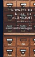 Handbuch Der Bibliothek-Wissenschaft