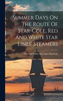 Summer Days On The Route Of Star-cole, Red And White Star Lines' Steamers