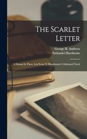 Scarlet Letter: A Drama In Three Acts From N. Hawthorne's Celebrated Novel