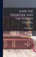 John the Presbyter, and the Fourth Gospel