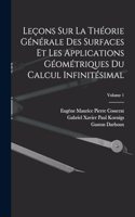 Leçons Sur La Théorie Générale Des Surfaces Et Les Applications Géométriques Du Calcul Infinitésimal; Volume 1