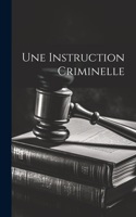 Une Instruction Criminelle