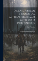 Lateinishcen Visionen Des Mittelalters Bis Zur Mitte Des 12 Jahrhunderts