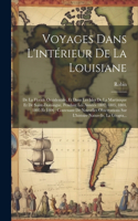 Voyages Dans L'intérieur De La Louisiane: De La Floride Occidentale, Et Dans Les Isles De La Martinique Et De Saint-Domingue, Pendant Les Années 1802, 1803, 1804, 1805 Et 1806; Contenant De 