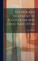 Modern Treatment of Alcoholism and Drug Narcotism