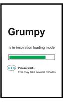 Grumpy is in Inspiration Loading Mode: 6 x 9 Notebook, Funny Blank Gag Multipurpose Jotter Log Book, Wide Ruled Lined Journal, Everyday Writing Pad for Colleagues, Coworkers, Friends and 