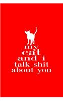 My Cat And I Talk Shit About You