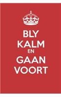 Bly Kalm En Gaan Voort