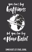 You Can't Buy Happiness But You Can Buy A Plane Ticket Summer Bucket List & Travel Journal: Inspirational Adventure Goals And Dreams Notebook