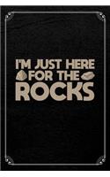 I'm Just Here For The Rocks: Geology Geologist 120 Page Blank Lined Journal