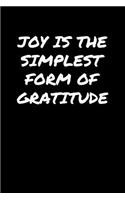 Joy Is The Simplest Form Of Gratitude&#65533;