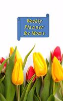 Weekly Planner for Moms: A Weekly Planner for 2020