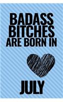 Bad Ass Bitches Are Born in July