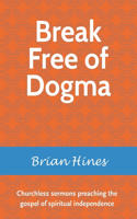 Break Free of Dogma