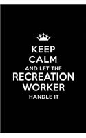 Keep Calm and Let the Recreation Worker Handle It