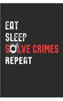 Eat Sleep Solve Crimes Repeat