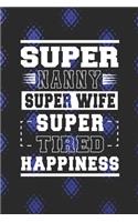 Super Nanny Super Wife Super Tired Happiness