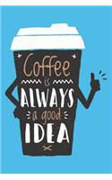 Coffee Is Always a Good Idea