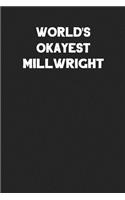 World's Okayest Millwright: Blank Lined Career Notebook Journal