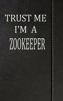 Trust Me I'm a Zookeeper: Weekly Planner Calendar Yearly 365 Notebook 120 Pages 6x9