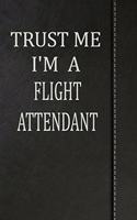 Trust Me I'm a Flight Attendant: Comprehensive Garden Notebook with Garden Record Diary, Garden Plan Worksheet, Monthly or Seasonal Planting Planner, Expenses, Chore List, Highlight