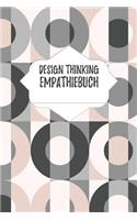 Design Thinking Empathiebuch: Notizbuch für Interviews im Design Thinking Prozess - für den iterativen und agilen Prozess in der Unternehmensentwicklung