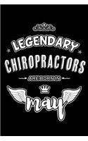 Legendary Chiropractors are born in May: Blank Lined 6x9 Chiropractors Journal/Notebooks as Appreciation day, Birthday, Welcome, Farewell, Thanks giving, Christmas or any occasion gift for 