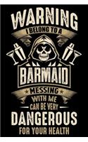Warning I Belong To a Barmaid Messing with Me can Be Very Dangerous For Your Health