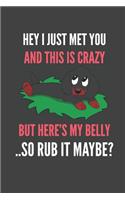 Hey I Just Met You And This Is Crazy But Here's My Belly ..So Rub It Maybe?: Dachshund Funny Quote Gift Lined Notebook Journal 110 Pages