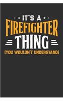 It's A Firefighter Thing You Wouldn't Understand: 100 page Blank lined 6 x 9 journal to jot down your ideas and notes