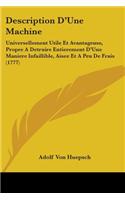 Description D'Une Machine: Universellement Utile Et Avantageuse, Propre A Detruire Entierement D'Une Maniere Infaillible, Aisee Et A Peu De Frais (1777)(English)
