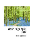 Victor Hugo Apres 1830